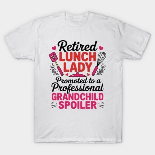 Retired Lunch Lady Grandchild Spoiler Lunch Lady Retirement T-Shirt